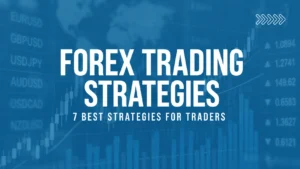 Forex Trading Strategies: 7 Best Strategies for Traders